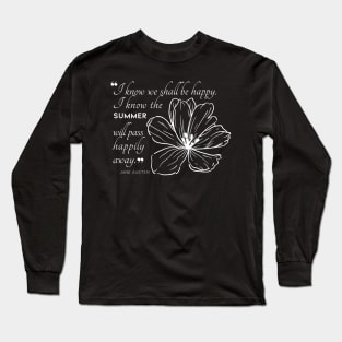 Jane Austen quote in white - I know we shall be happy. Long Sleeve T-Shirt